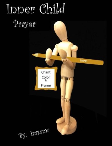 Inner Child Prayer: Chant Color 7 Frame (Inner Child Mood, Band 18) Self-help