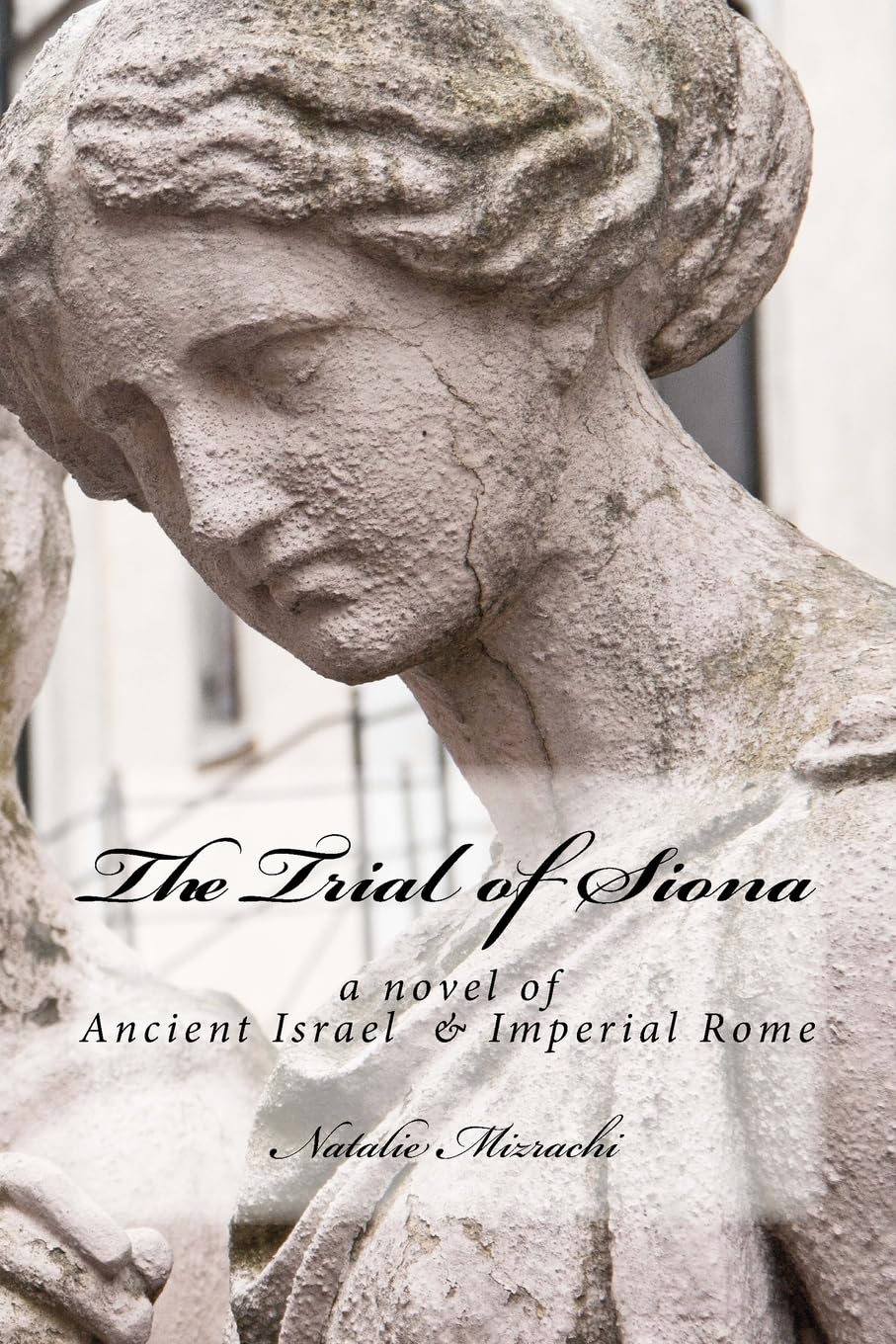 The Trial of Siona: A Novel of Ancient Jerusalem and Rome Historical Fiction