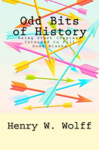 Odd Bits of History: Being Short Chapters Intended to Fill Some Blanks Politics & History