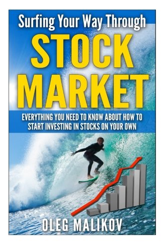 Surfing Your Way Through Stock Market: Everything you need to know about how to start investing in stocks on your own Books
