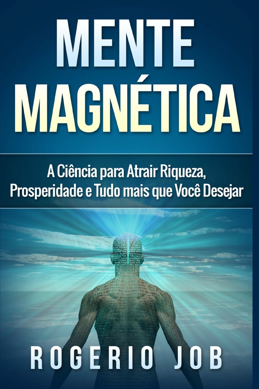 Mente Magnética: A Ciência para Atrair Riqueza, Prosperidade e Tudo Mais que Você Desejar Lifestyle