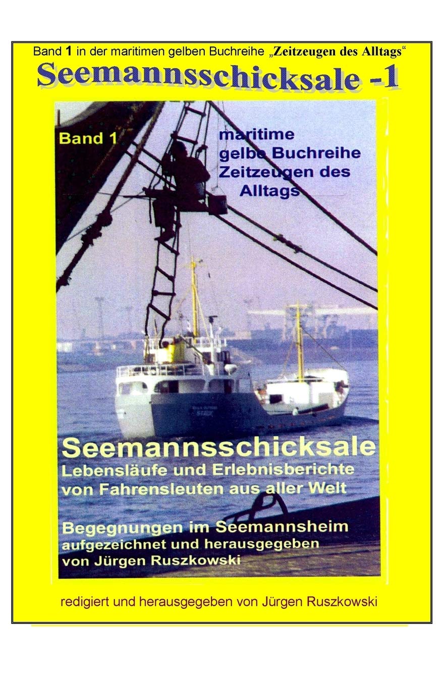 Seemannsschicksale - Begegnungen im Seemannsheim: Band 1 in der maritimen gelben Buchreihe bei Juergen Ruszkowski (maritime gelbe Buchreihe, Band 79) Social Sciences