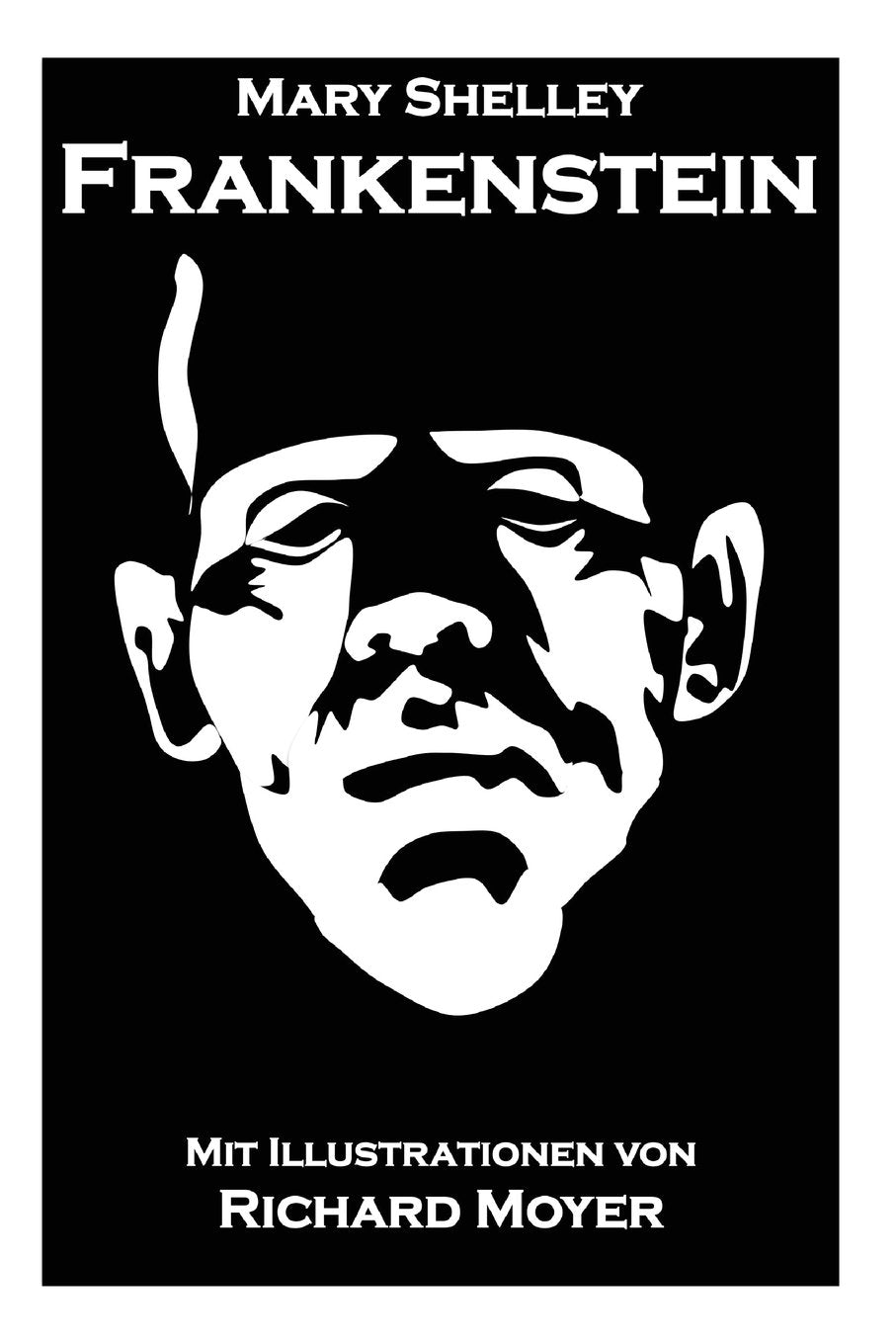 Frankenstein: Mit den Illustrationen von Richard Moyer Classics