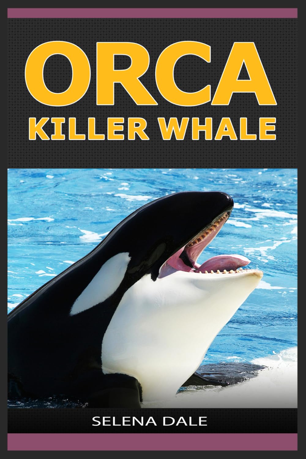 Orca - Killer Whale: Extraordinary Animal Photos & Facinating Fun Facts For Kids (Weird & Wonderful Animals) Non-fiction