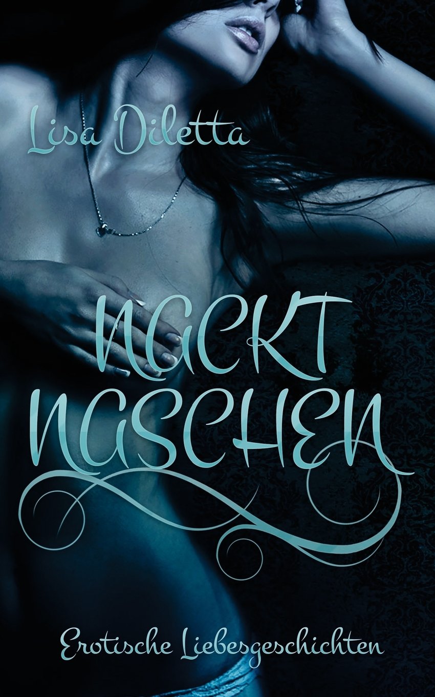 Nackt naschen: erotische Liebesgeschichten Contemporary literature