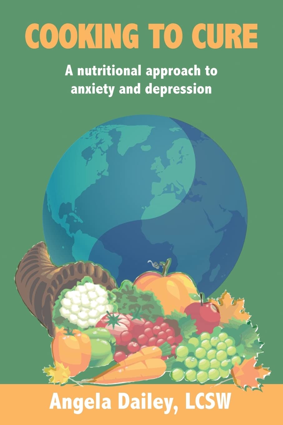 Cooking to Cure: A nutritional approach to anxiety and depression book