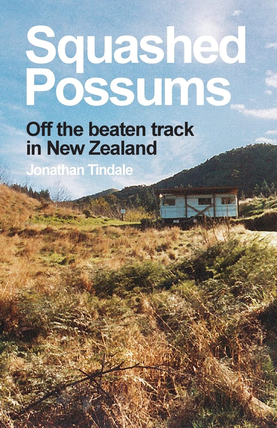 Squashed Possums: Off the beaten track in New Zealand Leisure, Home & Garden