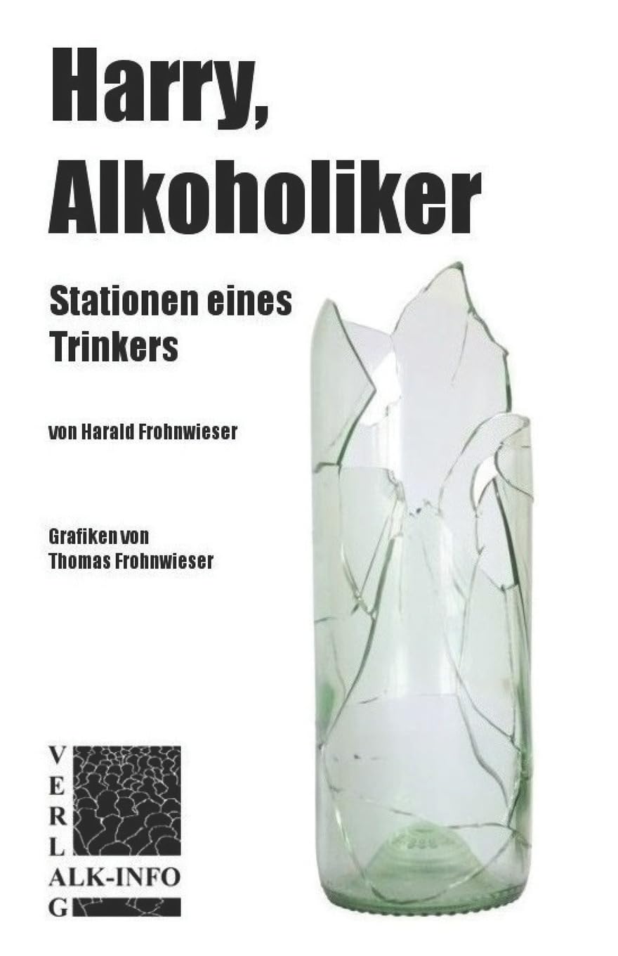 Harry, Alkoholiker: Stationen eines Trinkers Memories