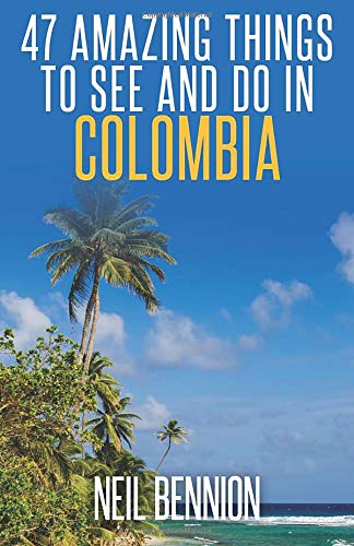 47 Amazing Things to See and Do in Colombia Travel Guides