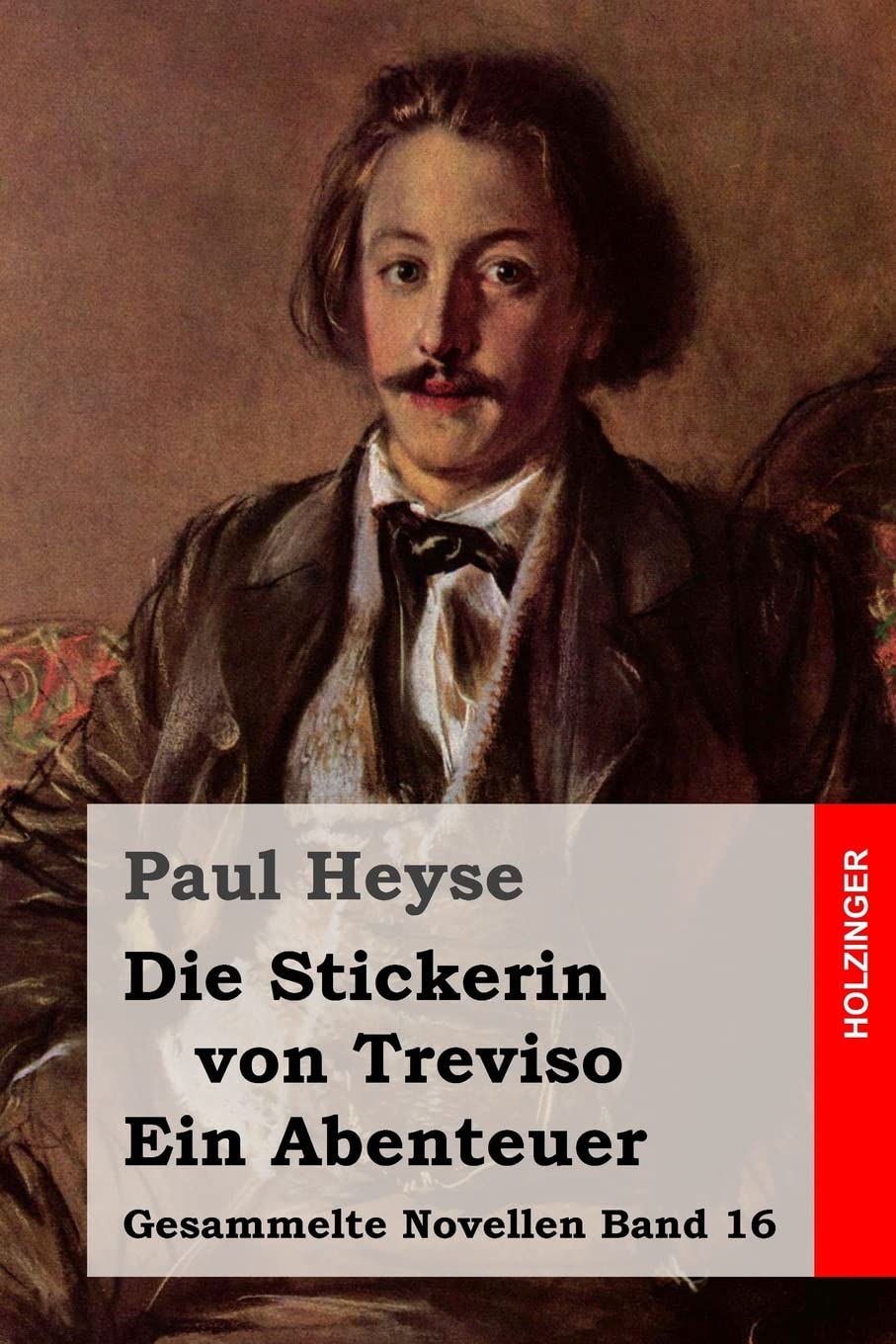 Die Stickerin von Treviso / Ein Abenteuer (Gesammelte Novellen, Band 16) Classics