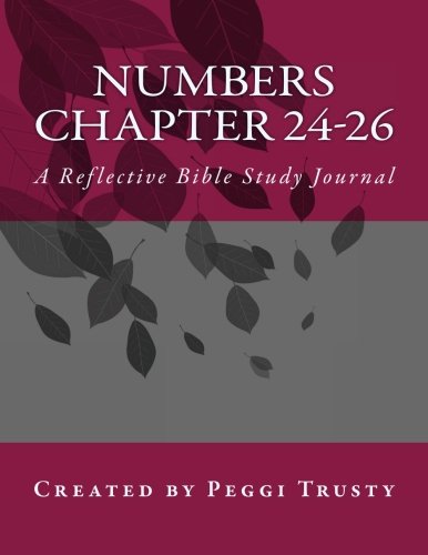 Numbers, Chapter 24-26: A Reflective Bible Study Journal (numbers | the reflective bible study journals, Band 8) Religion & Esotericism