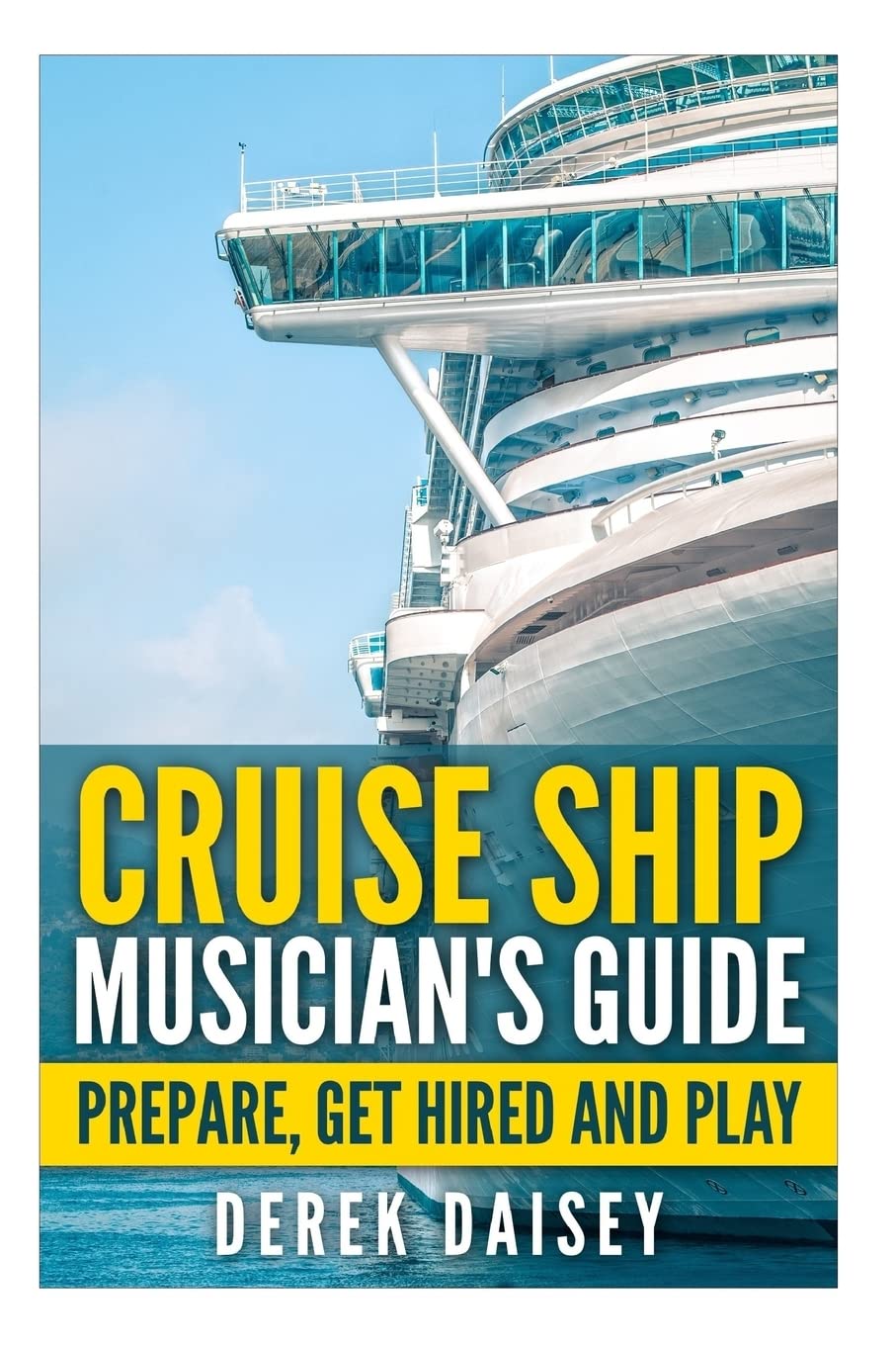 Cruise Ship Musician's Guide: Prepare, Get Hired and Play Travel Guides