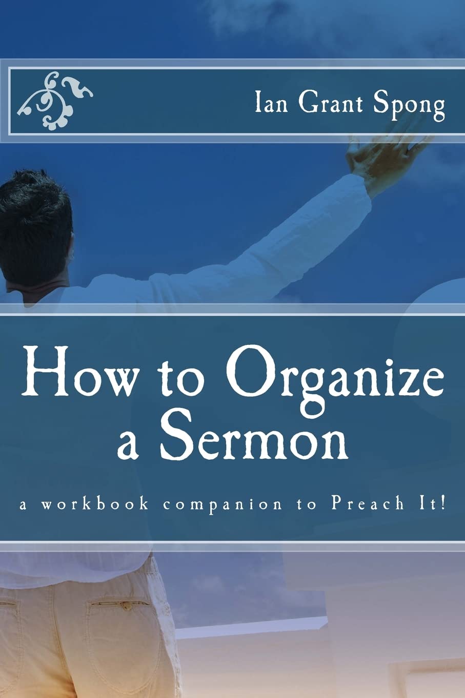 How to Organize a Sermon: a workbook companion to Preach It! Religion & Esotericism