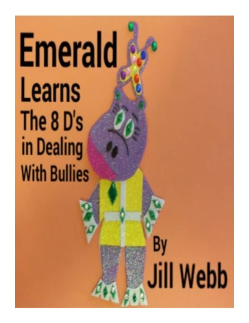 Emerald Learns the 8 D's in Dealing With Bullies (Emerald and Friends, Band 1) Novels & Short Stories