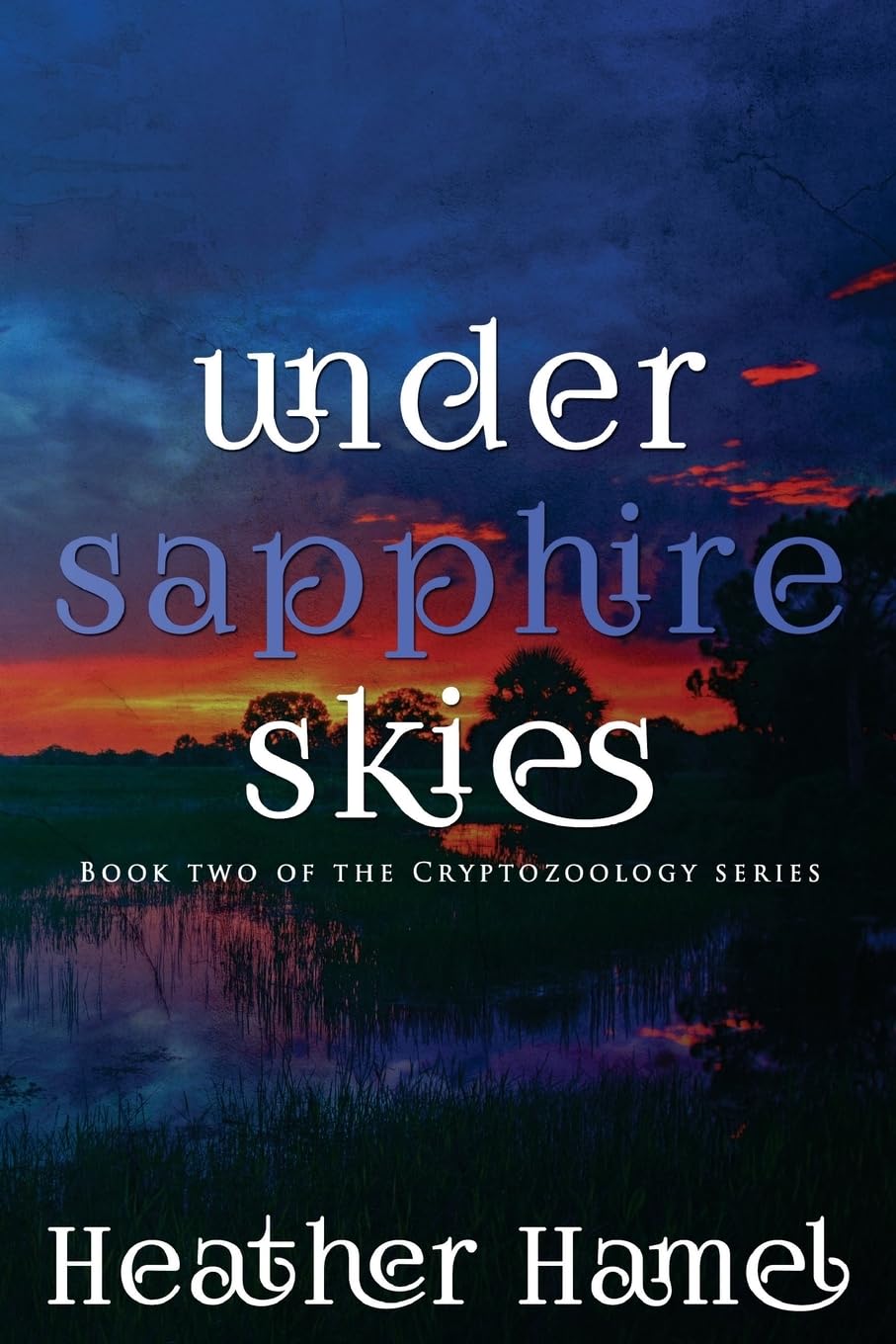 Under Sapphire Skies: Book 2 of the Cryptozoology Series Novels & Short Stories