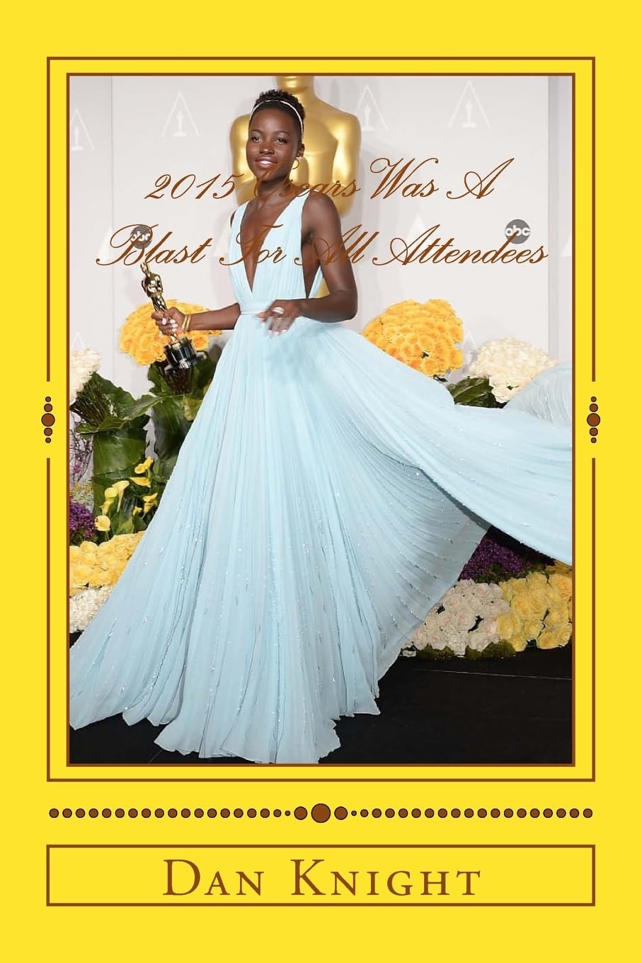 2015 Oscars Was A Blast For All Attendees: If you get a chance to attend the Oscars do so (At the Oscars you will enjoy yourself Well, Band 1) Film, Art & Culture