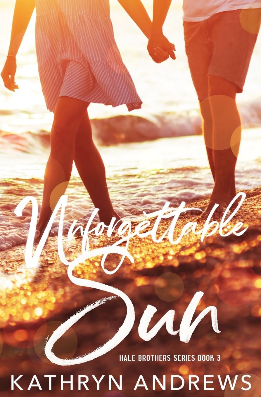 Unforgettable Sun (Hale Brothers Series, Band 3) Contemporary Romance
