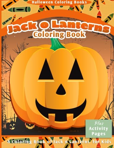 Halloween Coloring Books: Jack-O-Lanterns Coloring Book Study Guides
