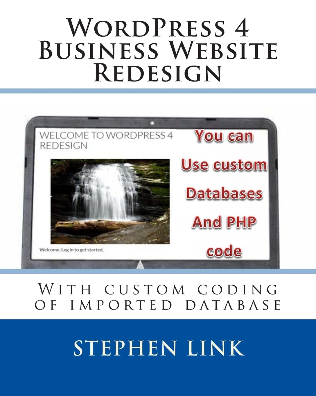 WordPress 4 Business Website Redesign: With custom coding of imported database Business, Finance & Career