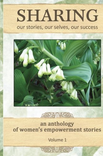 SHARING: our stories, our selves, our success: an anthology of women's empowerment stories Lifestyle