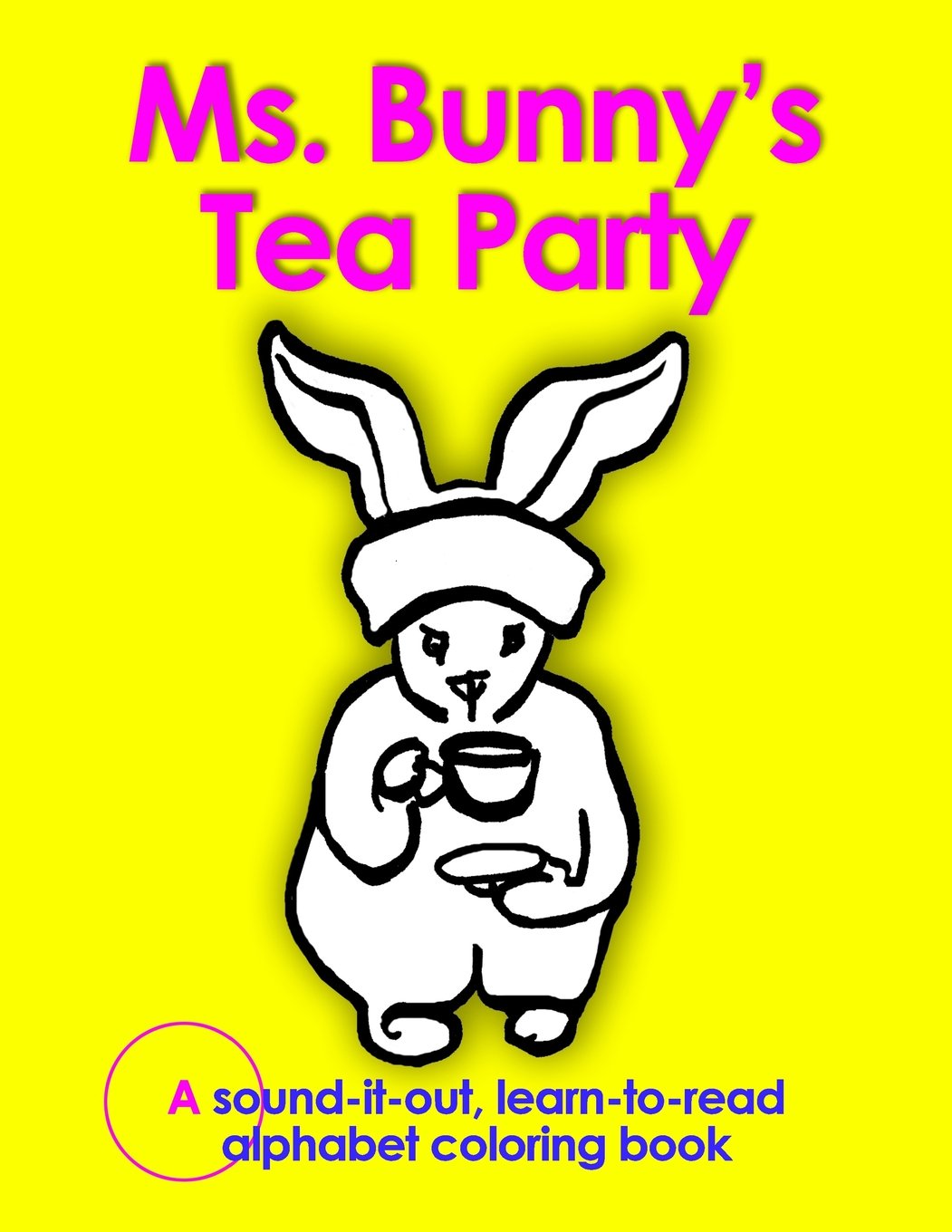 Ms Bunny's Tea Party, a sound-it-out, learn to read alphabet coloring book Study Guides