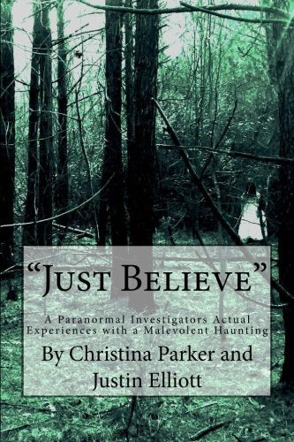"Just Believe": A True Account of the Paranormal Religion & Esotericism
