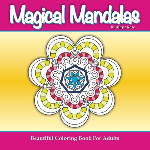 Magical Mandalas Beautiful Coloring Book For Adults (Maya's Mandalas, Band 1) Tiptoi & Games