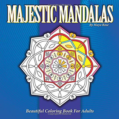 Majestic Mandalas Beautiful Coloring Book For Adults (Maya's Mandalas, Band 3) Tiptoi & Games