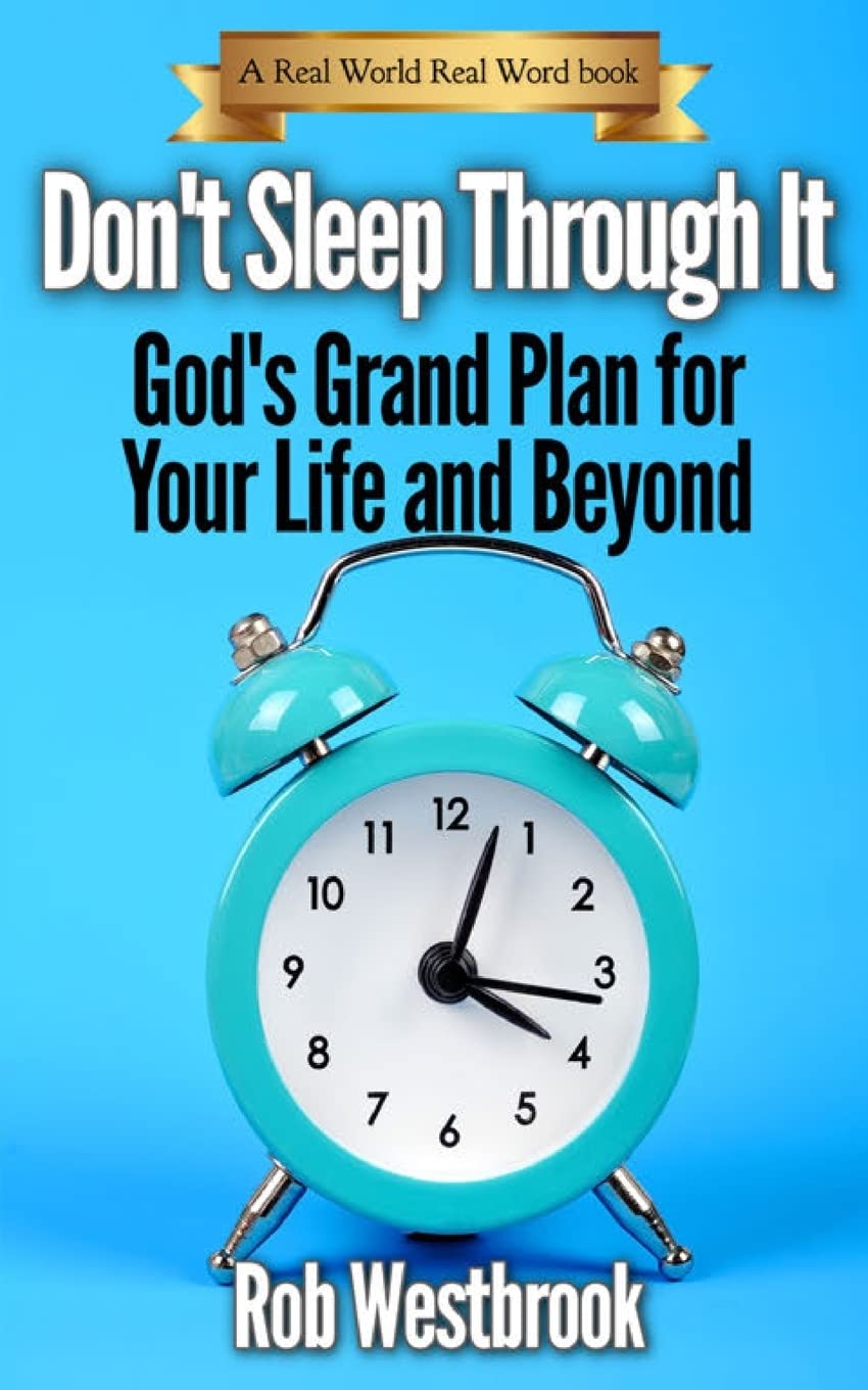 Don't Sleep Through It: God's Grand Plan for Your Life and Beyond (Real World Real Word Books, Band 1) Religion & Esotericism