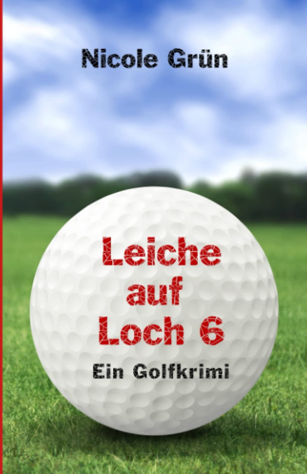 Leiche auf Loch 6: Ein Golfkrimi Detective & CSI