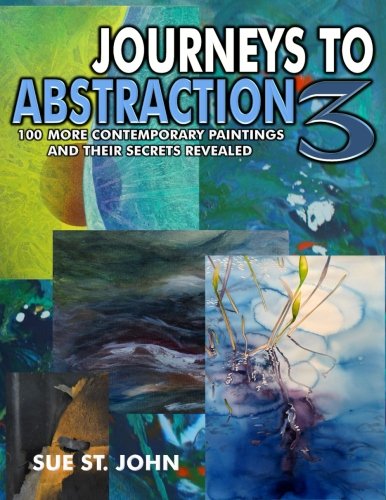 Journeys To Abstraction 3: 100 More Contemporary Paintings And Their Secrets Revealed Film, Art & Culture