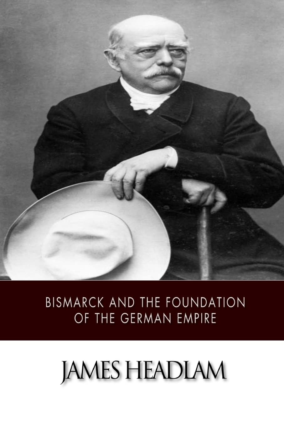 Bismarck and the Foundation of the German Empire Politics & History