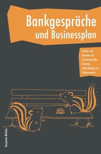 Bankgespräche und Businessplan - Kredite und Darlehen für Existenzgründer, Startups, Selbstständige und Entrepreneure book