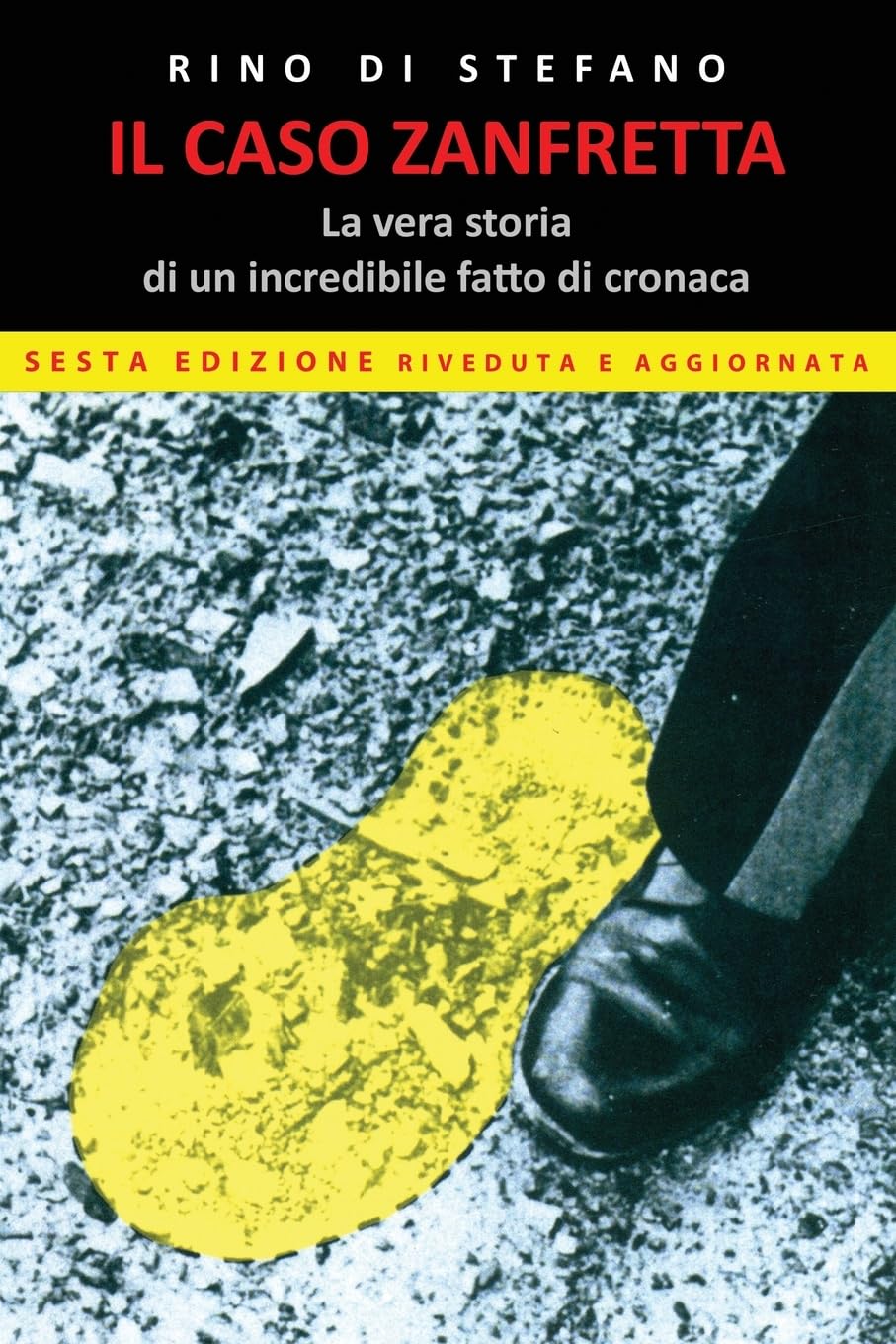 Il caso Zanfretta: La vera storia di un incredibile fatto di cronaca Politics & History