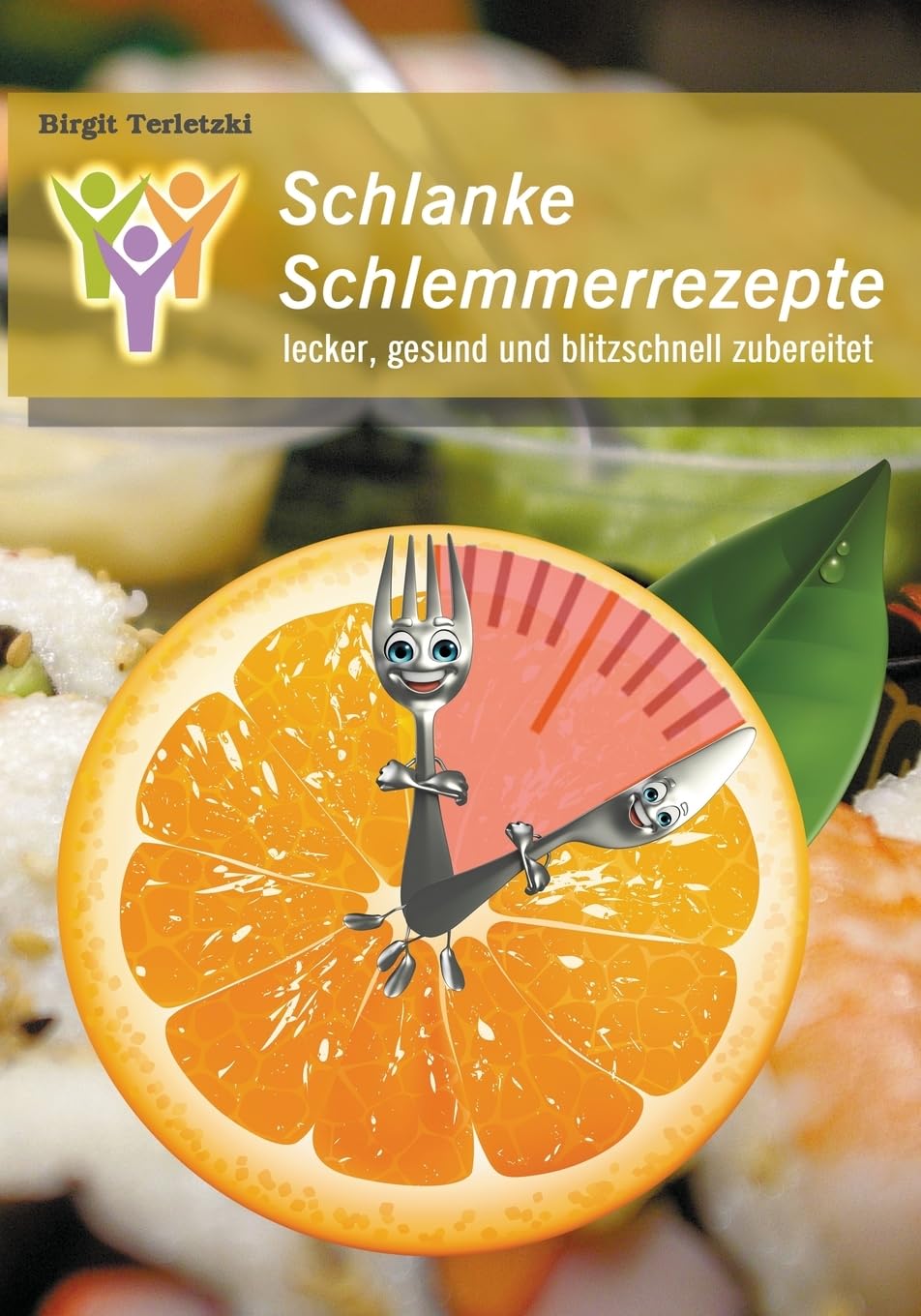 Schlanke Schlemmerrezepte: lecker, gesund und blitzschnell zubereitet Cooking & Enjoying