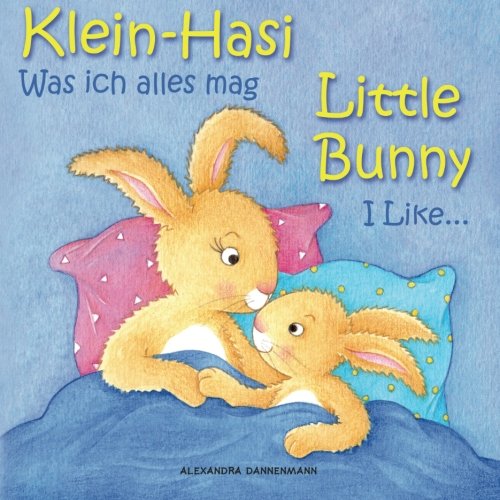 Klein Hasi - Was ich alles mag, Little Bunny - I Like... - Bilderbuch Deutsch-Englisch (zweisprachig/bilingual) (Klein Hasi - Little Bunny, Deutsch-Englisch (zweisprachig/bilingual)) Novels & Short Stories