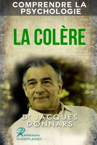 Comprendre La Psychologie: La Colere (comprendre les mecanismes de La Colere, gerer sa colere et trouver des solutions) Parents & Children