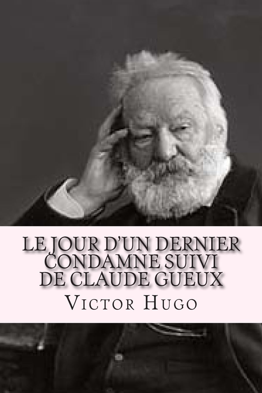 Le jour d'un dernier condamne suivi de Claude Gueux book