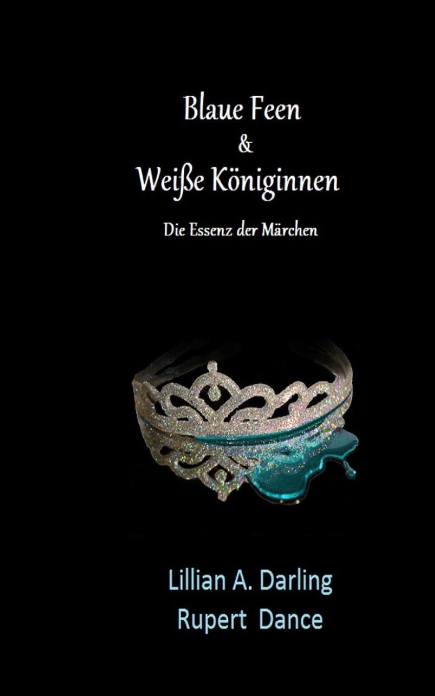 Blaue Feen & Weiße Königinnen: Die Essenz der Märchen Fantasy & Sci-Fi