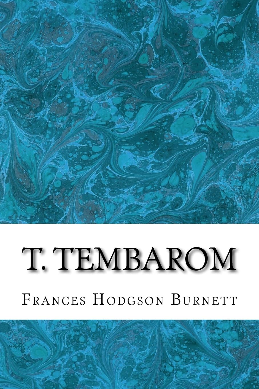 T. Tembarom: (Frances Hodgson Burnett Classics Collection) Contemporary literature
