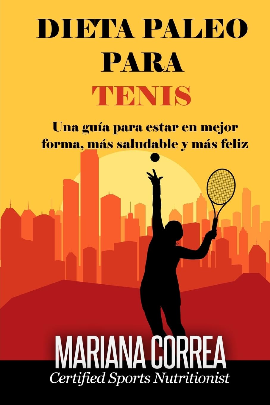 DIETA PALEO Para TENIS: Una guia para estar en mejor forma, mas saludable y mas feliz Leisure & Fun