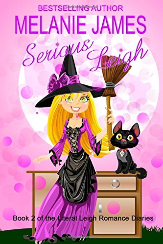 Serious Leigh (Literal Leigh Romance Diaries, Band 2) Contemporary Romance