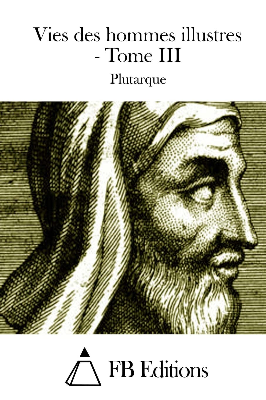 Vies des hommes illustres - Tome III Classics