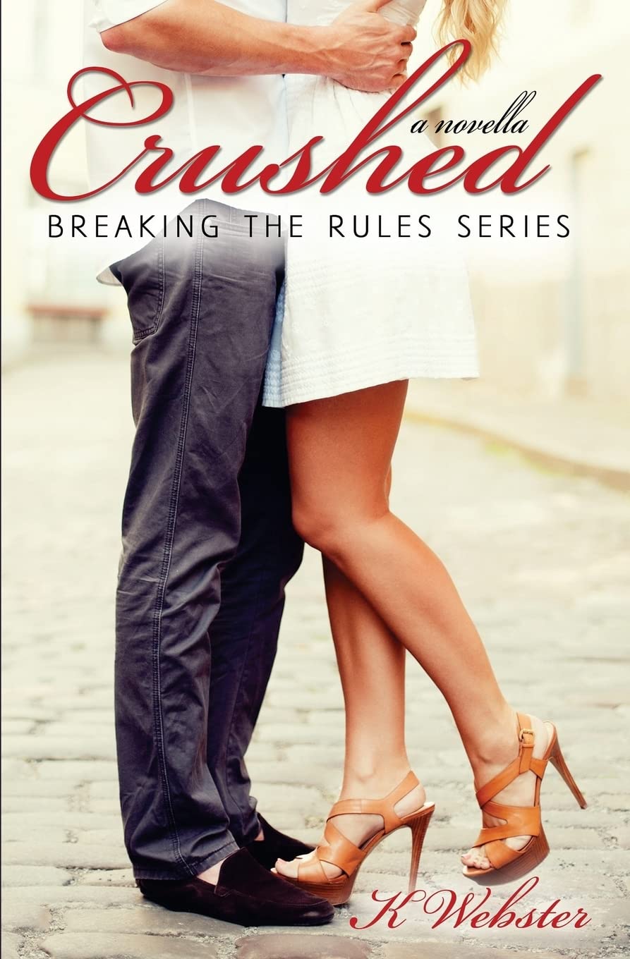 Crushed (Breaking the Rules Series, Band 5) Contemporary Romance