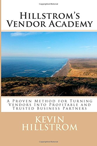 Hillstrom's Vendor Academy: A Proven Method for Turning Vendors Into Profitable and Trusted Business Partners Business, Finance & Career