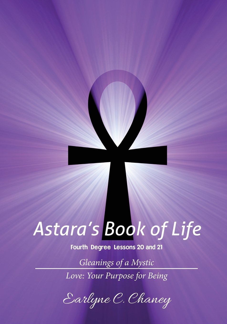 Astara's Book of Life, Fourth Degree: Lessons 20 and 21: Gleanings of a Mystic Religion & Esotericism