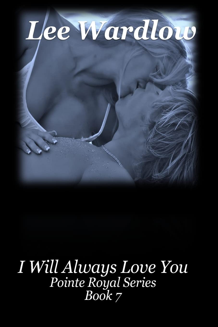 I Will Always Love You: Book 7: Pointe Royal Series (Point Royal Series, Band 7) Contemporary Romance