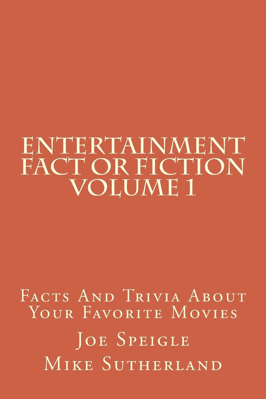 Entertainment Fact or Fiction Volume 1: Facts And Trivia About Your Favorite Movies Photography