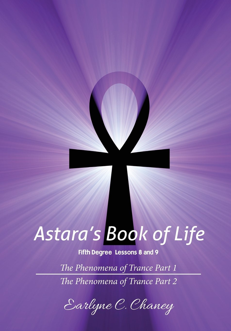 Astara's Book of Life, Fifth Degree: Lessons 8 and 9: e Phenomena of Trance Part 1 and 2 Religion & Esotericism