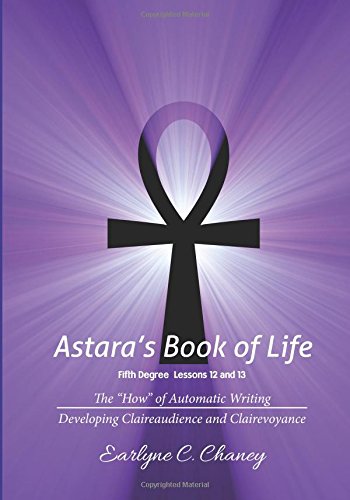 Astara's Book of Life, Fifth Degree: Lessons 12 and 13: The ‘‘How” of Automatic Writing Religion & Esotericism